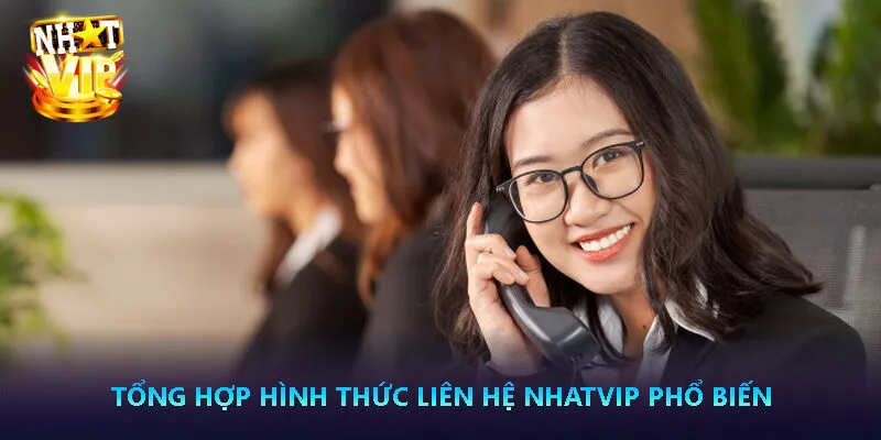 Tổng hợp hình thức liên hệ Nhatvip phổ biến